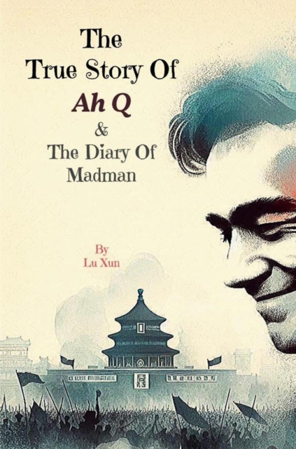 True Story of Ah Q & The Diary of Madman