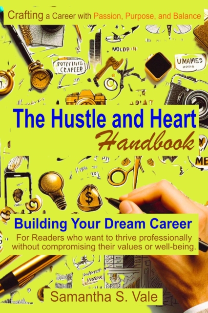 Hustle and Heart Handbook: Building Your Dream Career