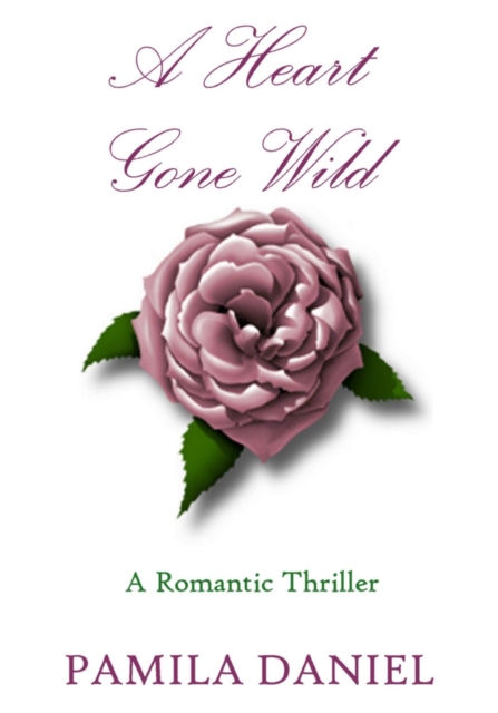Heart Gone Wild: A Romantic Thriller