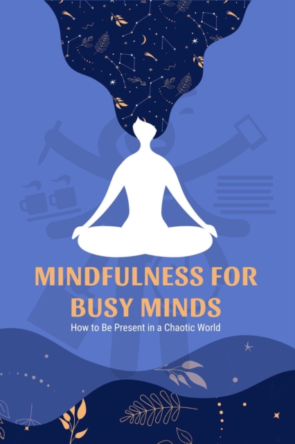 Mindfulness for Busy Minds