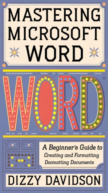 Mastering Microsoft Word: A Beginner's Guide to Creating and Formatting Documents