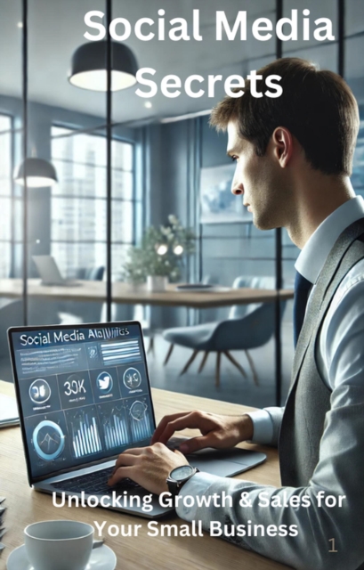 Social Media Secrets: Unlocking Growth & Sales for Your Small Business