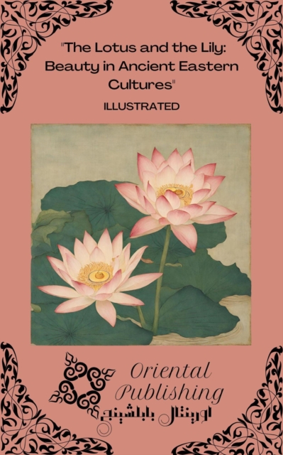 Lotus and the Lily: Beauty in Ancient Eastern Cultures