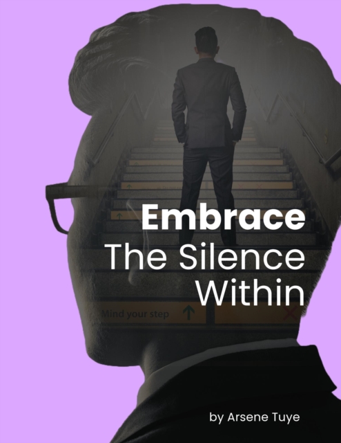 Embrace the Silence Within