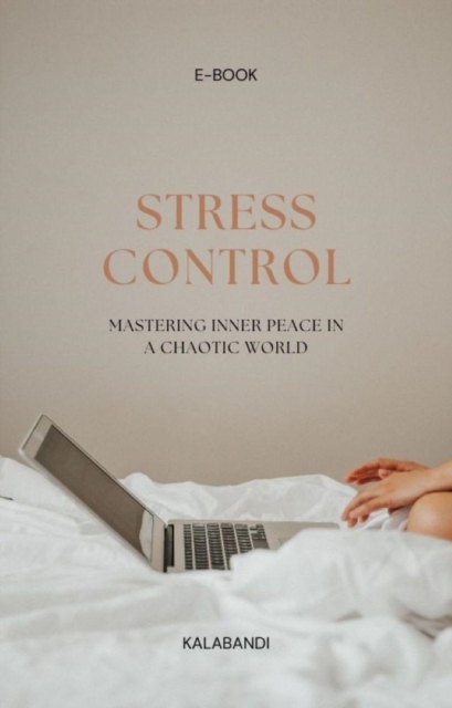 Stress Control: Mastering Inner Peace in a Chaotic World