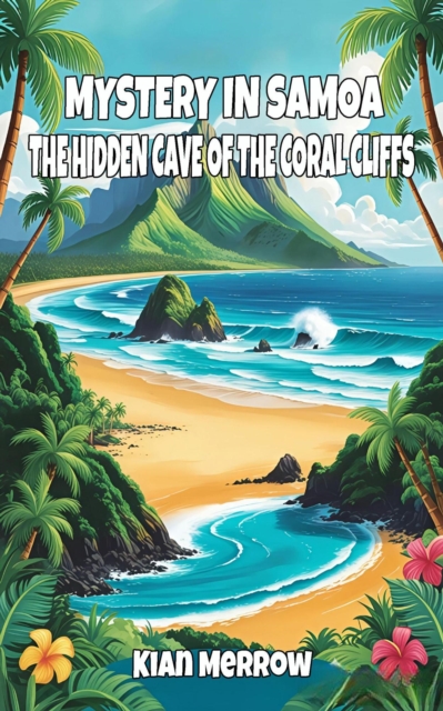 Mystery in Samoa: The Hidden Cave of the Coral Cliffs