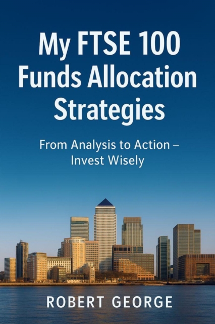 My FTSE 100 Funds Allocation Strategies