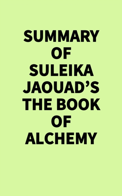 Summary of Suleika Jaouad's The Book of Alchemy