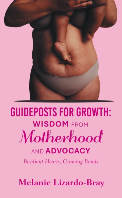 Guideposts for Growth: Wisdom from Motherhood and Advocacy