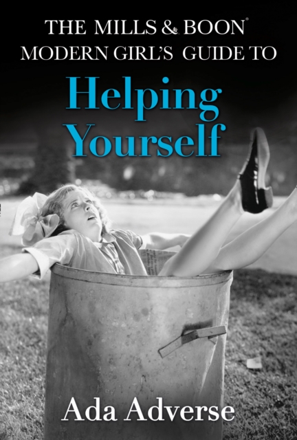 Mills & Boon Modern Girl's Guide to: Helping Yourself: Life Hacks for feminists (Mills & Boon A-Zs, Book 3)