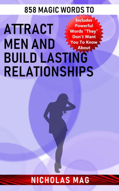 858 Magic Words to Attract Men and Build Lasting Relationships