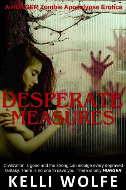 Desperate Measures: Zombie Apocalypse Erotica