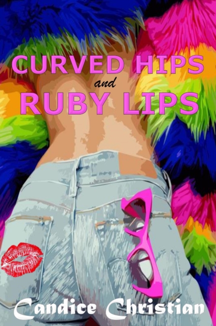 Curved Hips and Ruby Lips