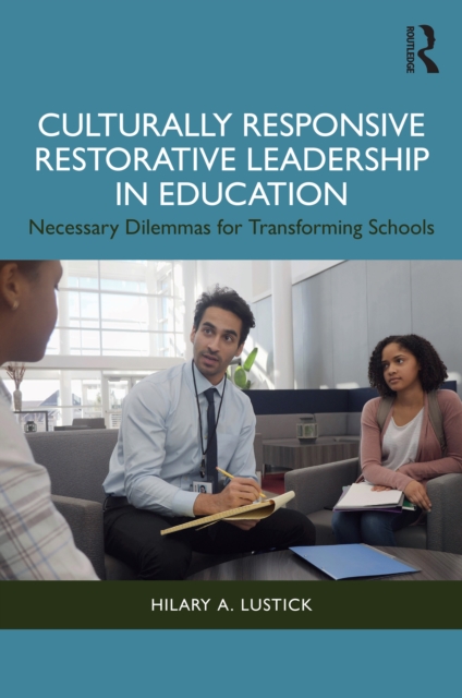 Culturally Responsive Restorative Leadership in Education