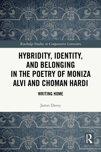Hybridity, Identity, and Belonging in the Poetry of Moniza Alvi and Choman Hardi