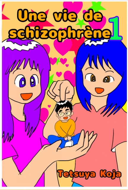 Une vie de Schizophrène Tome 1