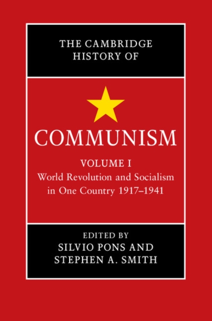 Cambridge History of Communism: Volume 1, World Revolution and Socialism in One Country 1917-1941
