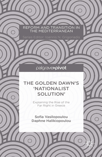 Golden Dawn's 'Nationalist Solution': Explaining the Rise of the Far Right in Greece