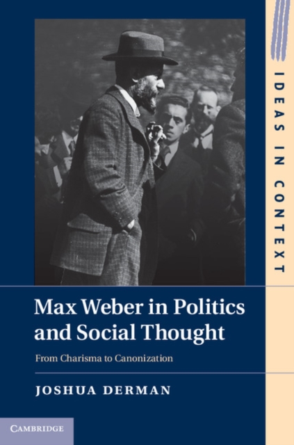 Max Weber in Politics and Social Thought