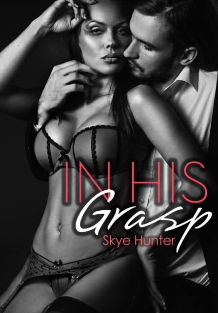 In His Grasp (Dominant Boss Erotica)