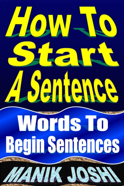 How to Start a Sentence: Words to Begin Sentences
