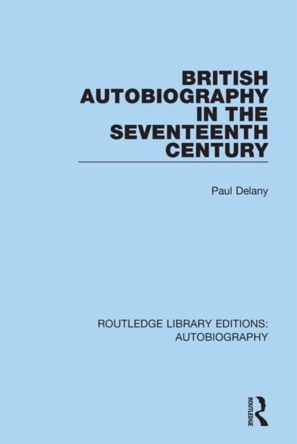 British Autobiography in the Seventeenth Century