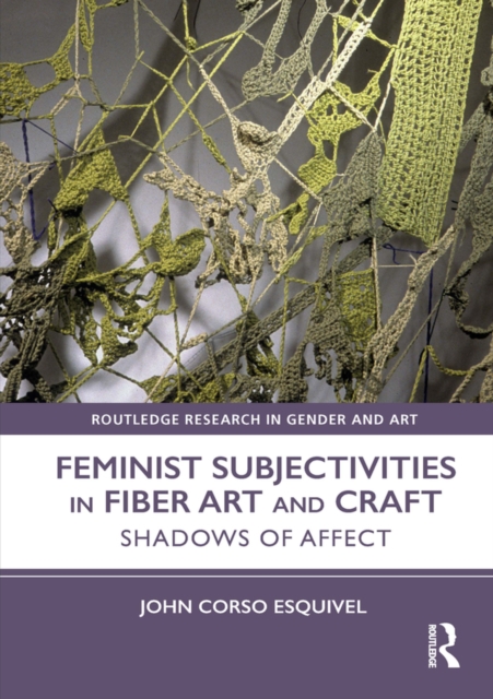 Feminist Subjectivities in Fiber Art and Craft
