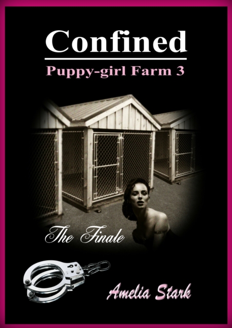 Confined: Puppy-girl Farm Three: The Finale