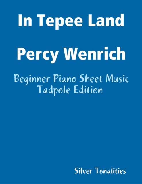 In Tepee Land Percy Wenrich - Beginner Piano Sheet Music Tadpole Edition