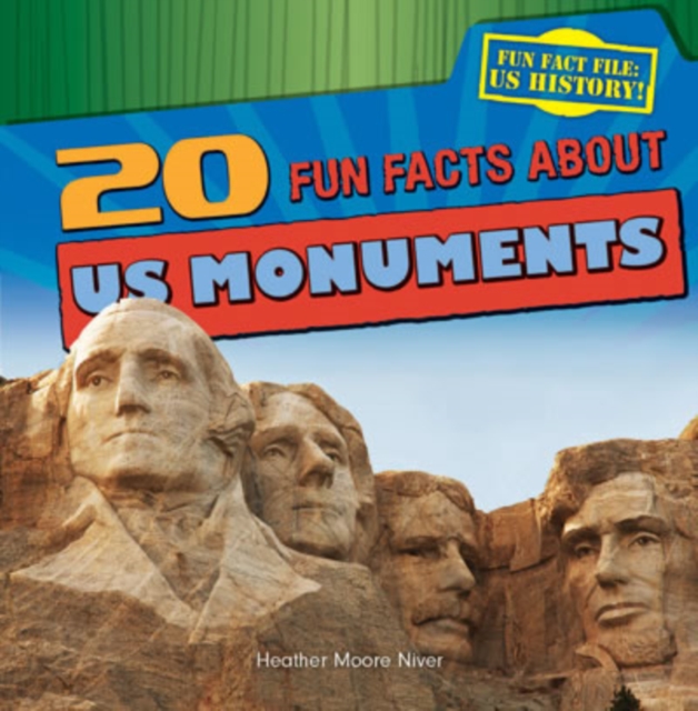 20 Fun Facts About U.S. Monuments
