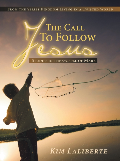 Call to Follow Jesus: Studies in the Gospel of Mark