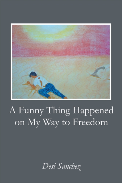 Funny Thing Happened on My Way to Freedom