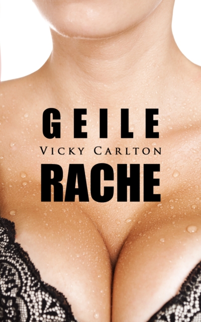 Geile Rache. Eine verbotene Affare