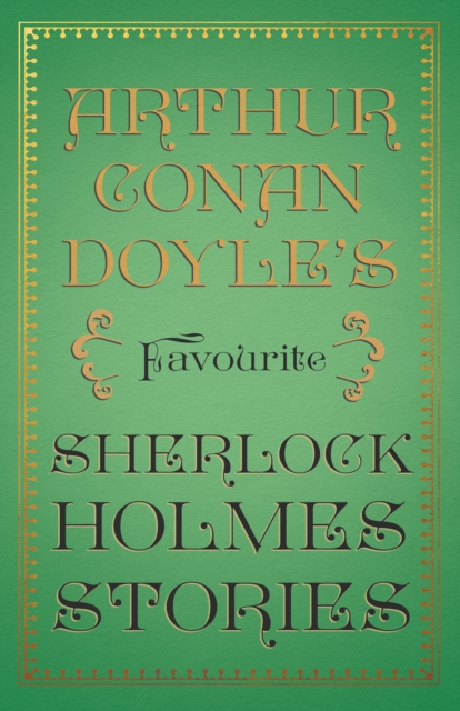 Arthur Conan Doyle's Favourite Sherlock Holmes Stories