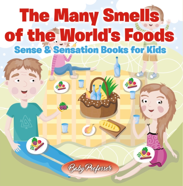 Many Smells of the World's Foods | Sense & Sensation Books for Kids