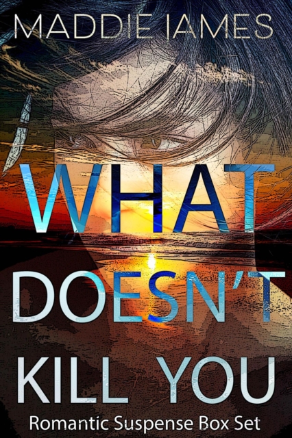 What Doesn't Kill You