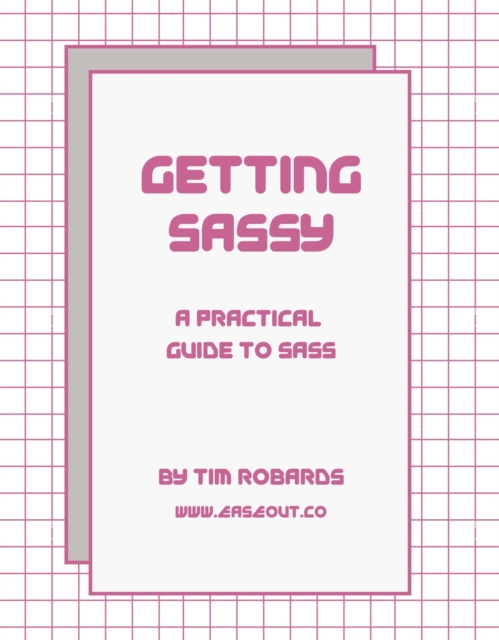 Getting SASSY: A Practical Guide to SASS