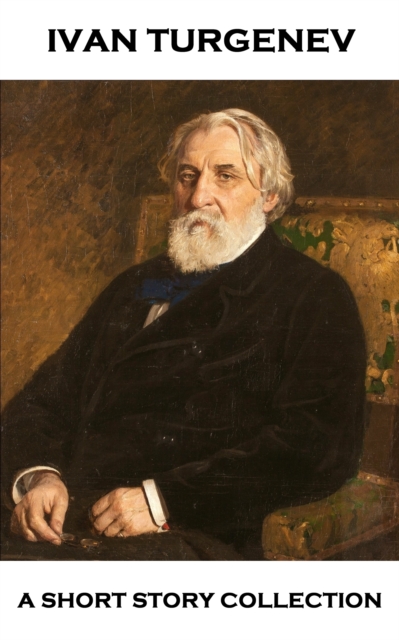 Ivan Turgenev - A Short Story Collection