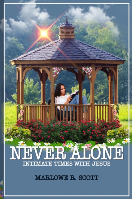 Never Alone: Intimate Times With Jesus
