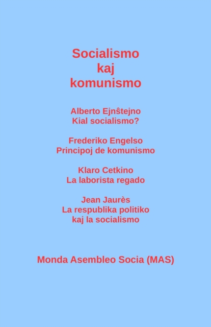 Socialismo kaj komunismo: Alberto Ejnŝtejno: Kial socialismo? Frederiko Engelso: Principoj de komunismo; Klaro Cetkino: La laborista regado; Jean Jaurès