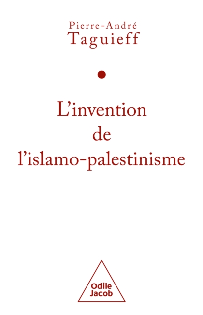 L' Invention de l'islamo-palestinisme