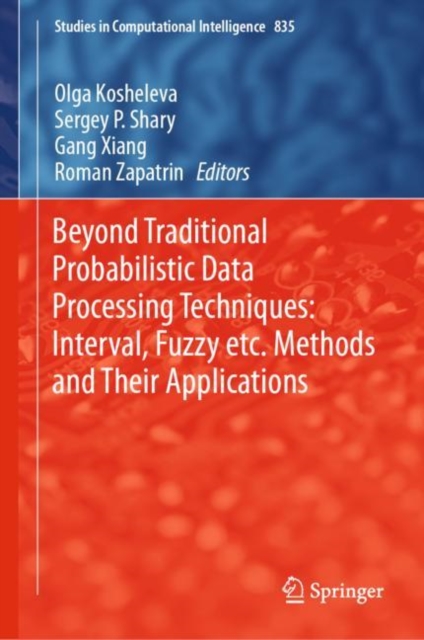 Beyond Traditional Probabilistic Data Processing Techniques: Interval, Fuzzy etc. Methods and Their Applications