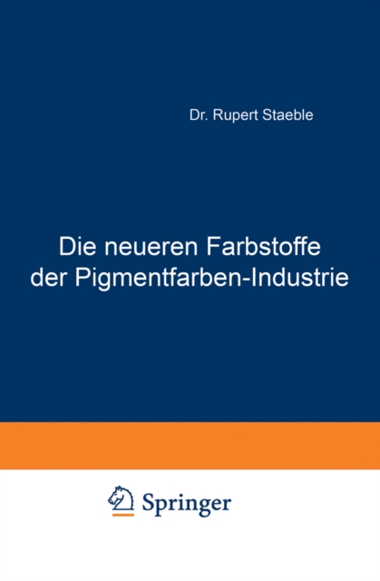 Die neueren Farbstoffe der Pigmentfarben-Industrie