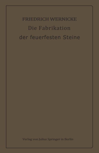 Die Fabrikation der feuerfesten Steine