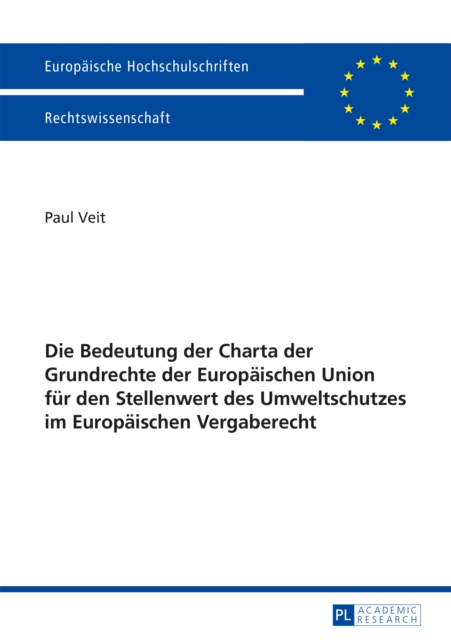 Die Bedeutung der Charta der Grundrechte der Europaeischen Union fuer den Stellenwert des Umweltschutzes im Europaeischen Vergaberecht