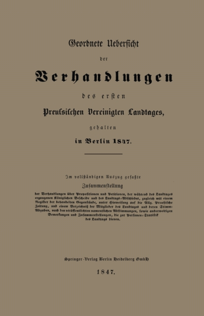 Geordnete Uebersicht der Verhandlungen des ersten Preussischen Vereinigten Landtages, gehalten in Berlin 1847