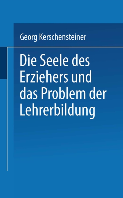 Die Seele des Erziehers und das Problem der Lehrerbildung