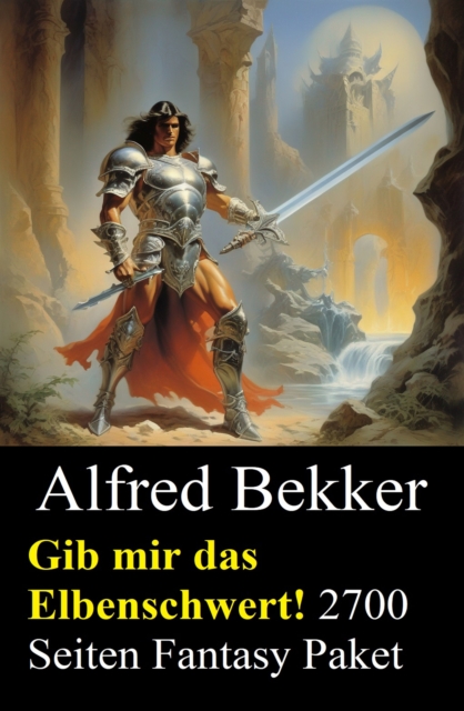 Gib mir das Elbenschwert! 2700 Seiten Fantasy Paket