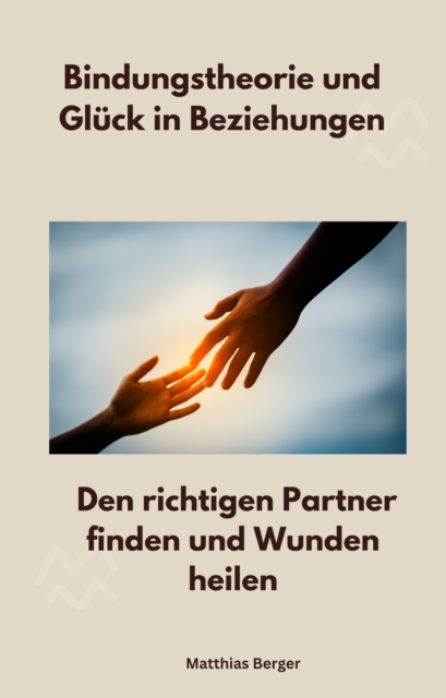 Bindungstheorie und Glück in Beziehungen