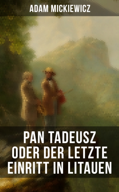 Pan Tadeusz oder Der letzte Einritt in Litauen